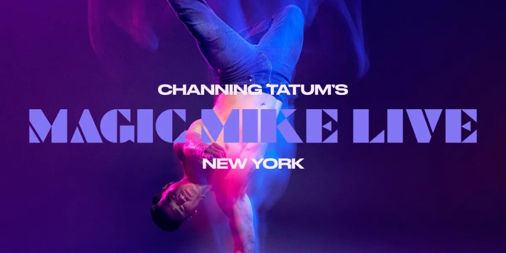CHANNING TATUM’S MAGIC MIKE EXPERIENCE IS COMING TO NEW YORK&nbsp;CITY